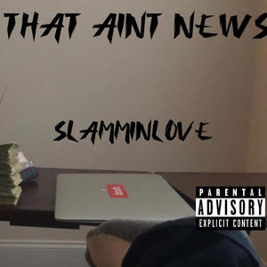 THAT AINT NEWS (Explicit)