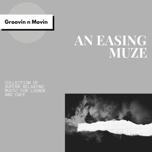 An Easing Muze (Collection Of Superb Relaxing Music For Lounge And Cafe)