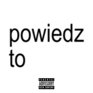 POWIEDZ TO (Explicit)