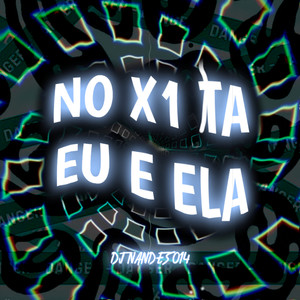 No X1 Tá Eu e Ela (Explicit)