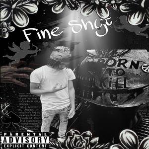 Fine Shyt (Explicit)