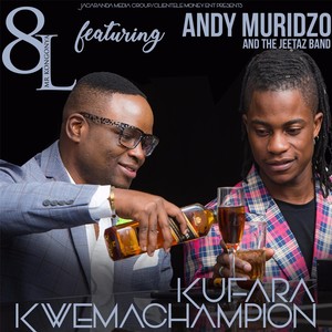 Kufara Kwemachampion(feat. Andy Muridzo & The Jeetaz Band)