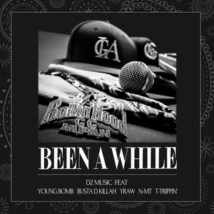 BEEN A WHILE (feat. YOUNG BOMB, BUSTA.D.KILLAH, YRAW, N-MT & T-TRIPPIN')