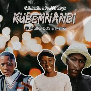 KUBEMNANDI (feat. Dalla-D03 & Msira)