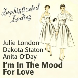 I'm in the Mood for Love (Sophisticated Ladies)