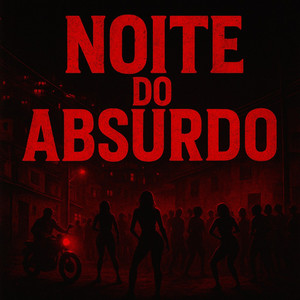 NOITE DO ABSURDO (Explicit)