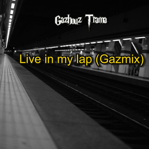 Live in My Lap (Gazmix)