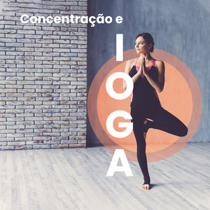 Concentração e Ioga: Treinamento em Meditação, Músicas de Mindfulness para Ioga, Descanso e Calma, Alívio do Estresse, Música Terapêutica, Meditação Profunda