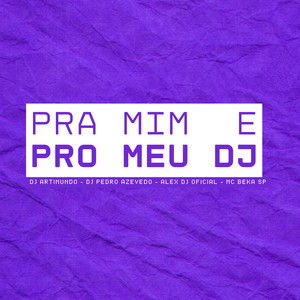 Pra Mim e pro Meu Dj (Explicit)