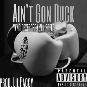 Ain't Gon Duck (feat. Zenisdead) [Explicit]