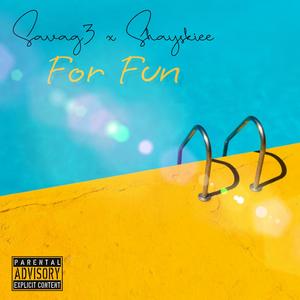 For Fun (feat. Shayskiee) [Explicit]