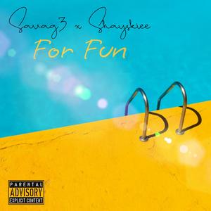 For Fun (feat. Shayskiee) (Explicit)