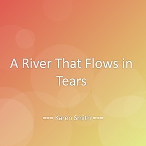 A River That Flows in Tears