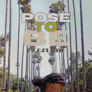 Pose' To BE (feat. C.Floyd)