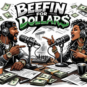 Beefin for Dollar$