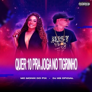 Quer 10 Pra Joga no Tigrinho (Explicit)