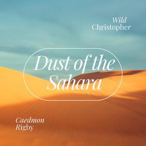 Dust of the Sahara (feat. Wild Christopher)