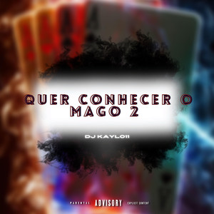 QUER CONHECER O MAGO 2 (Explicit)