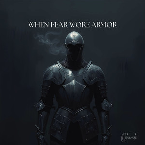 When Fear Wore Armor