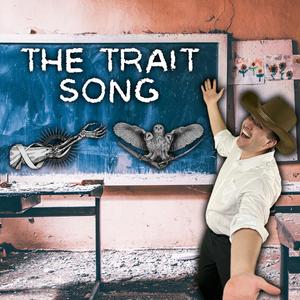 The Trait Song (Explicit)