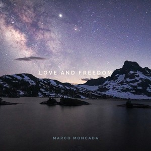 Marco Moncada - Love and Freedom