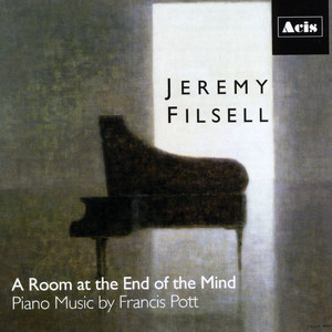 A Room at the End of the Mind: Piano Works of Francis Pott