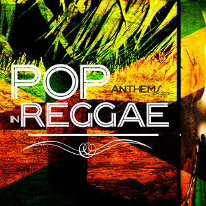 Pop Anthems in Reggae