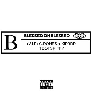 Blessed On Blessed (feat. C.Dones, Kid3rd & Tdotspiffy) [Explicit]