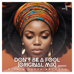 Don't Be A Fool (Original Mix)