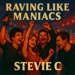 Raving Like Maniacs