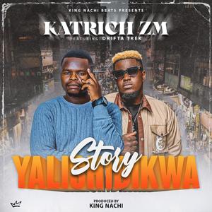 Yalishibikwa Story (feat. Drifta Trek)