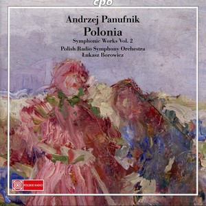 PANUFNIK, A.: Symphonic Works, Vol. 2 (Borowicz) - Symphonies Nos. 1 and 4 / Polonia Suite / Lullaby