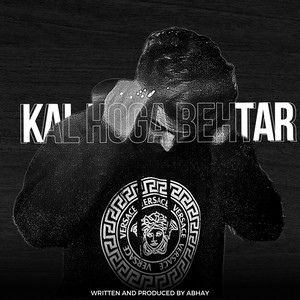 KAL HOGA BEHTAR (Explicit)