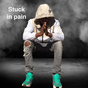 Stuck in Pain (Explicit)