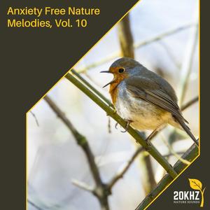 Anxiety Free Nature Melodies, Vol. 10