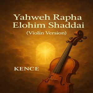 Yahweh Rapha Elohim Shaddai (Violin Version)
