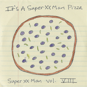 Vol. VIII, "It's a Super XX Man Pizza"