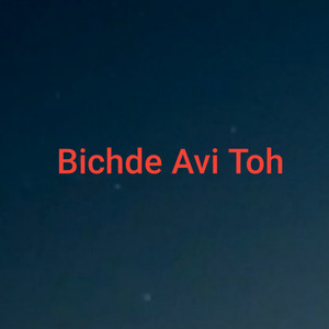 Bichde Avi Toh