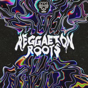 REGGAETON ROOTS (Explicit)