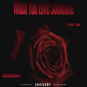 When You Love Someone (feat. FBZ 16) (Explicit)