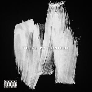 There by Tonight (Explicit)