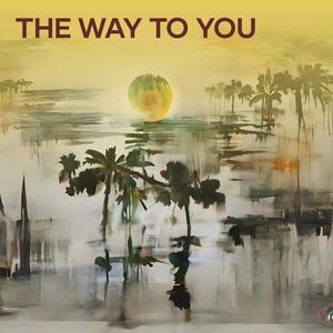 The way to you