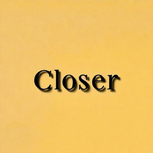 Closer (Explicit)