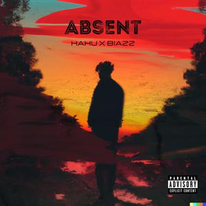 ABSENT (feat. Haku & Biazz) (Explicit)