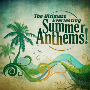 The Ultimate Everlasting Summer Anthems!