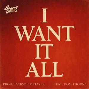 I Want It All (feat. Dom Thorne) (Explicit)