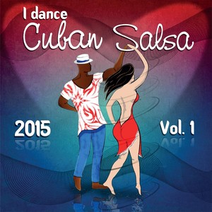 I Dance Cuban Salsa 2015, Vol.1 (Salsa y Timba Hits)