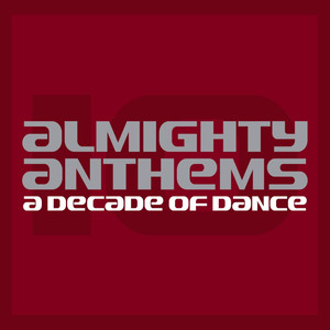 Almighty Anthems: A Decade Of Dance (Expanded Edition)