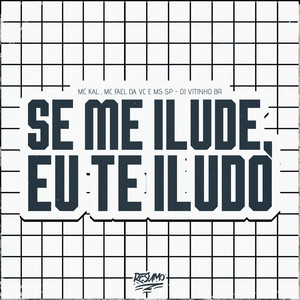 Se Me Ilude Eu Te Iludo