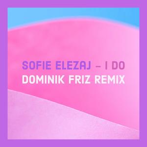I DO (Dominik Friz Remix)